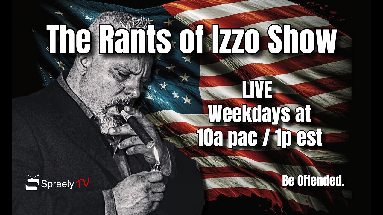 The Rants of Izzo Show LIVE! 04/05/24