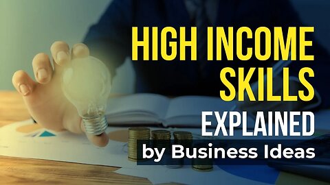 High Income Skills Explained by Business Ideas