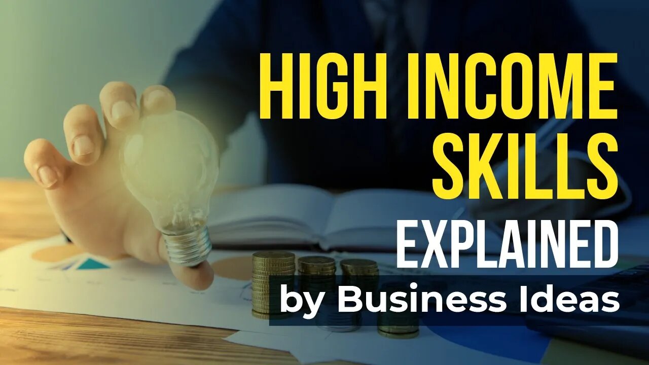 High Income Skills Explained by Business Ideas