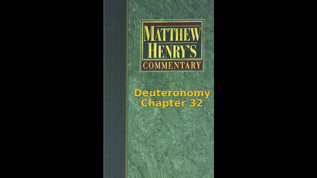 Matthew Henry's Commentary on the Whole Bible. Audio produced by Irv Risch. Deuteronomy Chapter 32