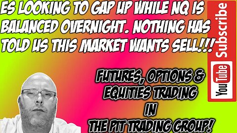 ES Potential GAP NQ Balanced - Premarket Trade Plan - The Pit Futures Trading