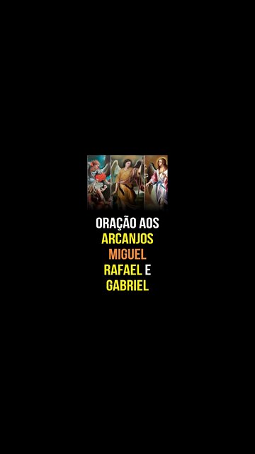 Poderosa oração aos ARCANJOS MIGUEL, RAFAEL E GABRIEL para PROTEÇÃO
