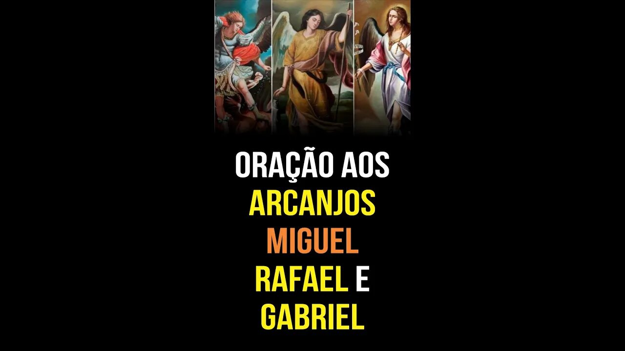 Poderosa oração aos ARCANJOS MIGUEL, RAFAEL E GABRIEL para PROTEÇÃO