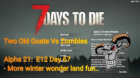 Two Old Goats vs Zombies - Day 67 | 7 Days To Die | Alpha 21.0 - E12 - More winter wonderland fun