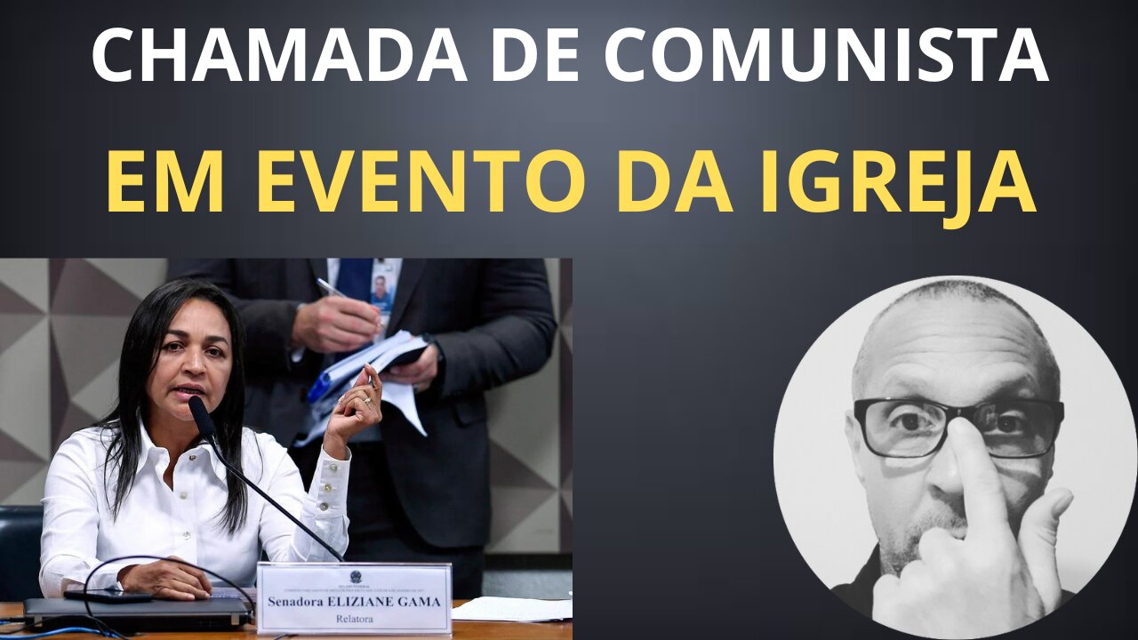 Veja o vídeo: Senadora Eliziane Gama é chamada de comunista em evento da sua igreja!