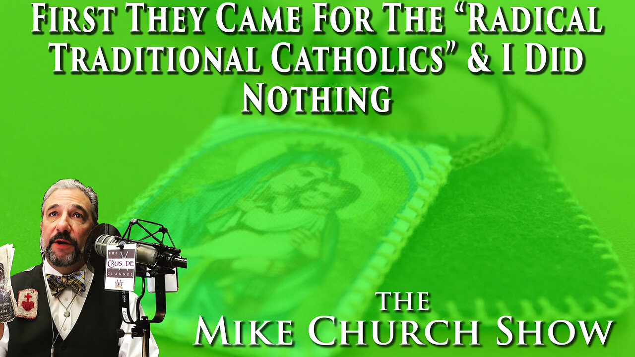 First They Came For The "Radical Traditional Catholics" and I Did Nothing