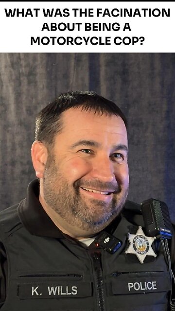 What was the fascination about becoming a Motorcycle Cop?