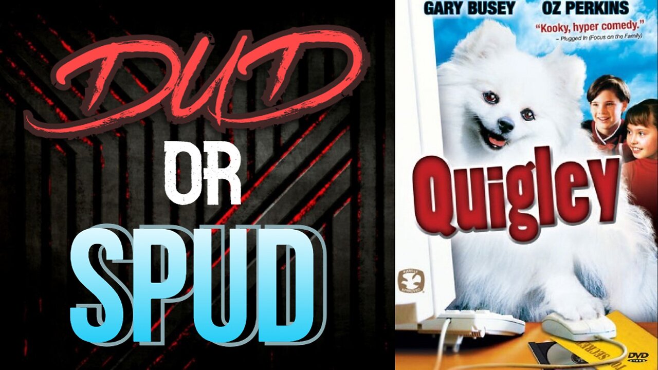 DUD or SPUD - Quigley | MOVIE REVIEW