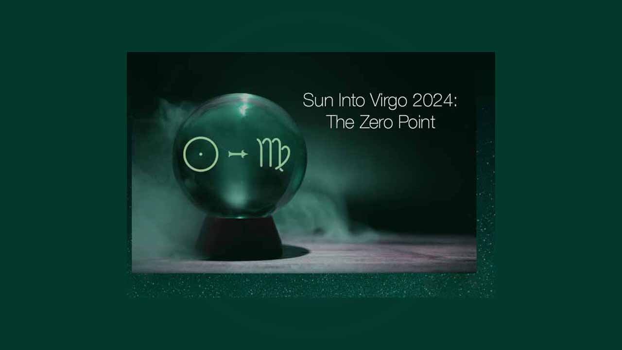 Sun Into Virgo 2024: The Zero Point