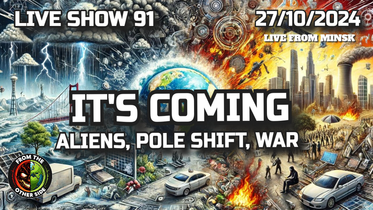 LIVE SHOW 91 - IT'S COMING - ALIENS, POLE SHIFT, WAR