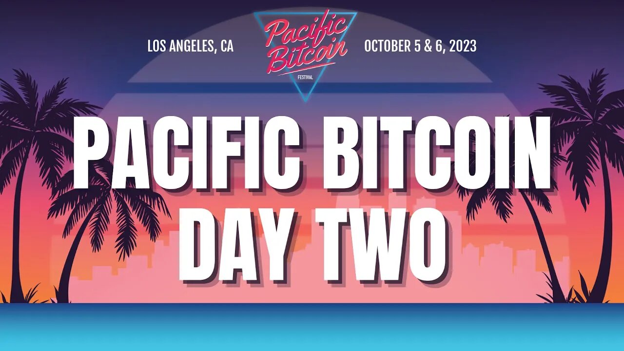 Pacific Bitcoin Festival 2023 - Livestream Day 2