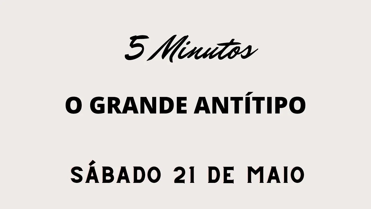 Meditação Matinal em 5 Minutos - 21 de Maio - Sábado - O Grande Antítipo