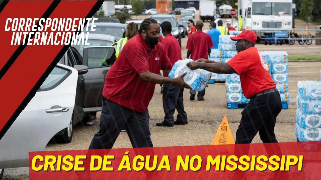 Crise de água no Mississipi - Correspondente Internacional nº 109 - 01/09/22
