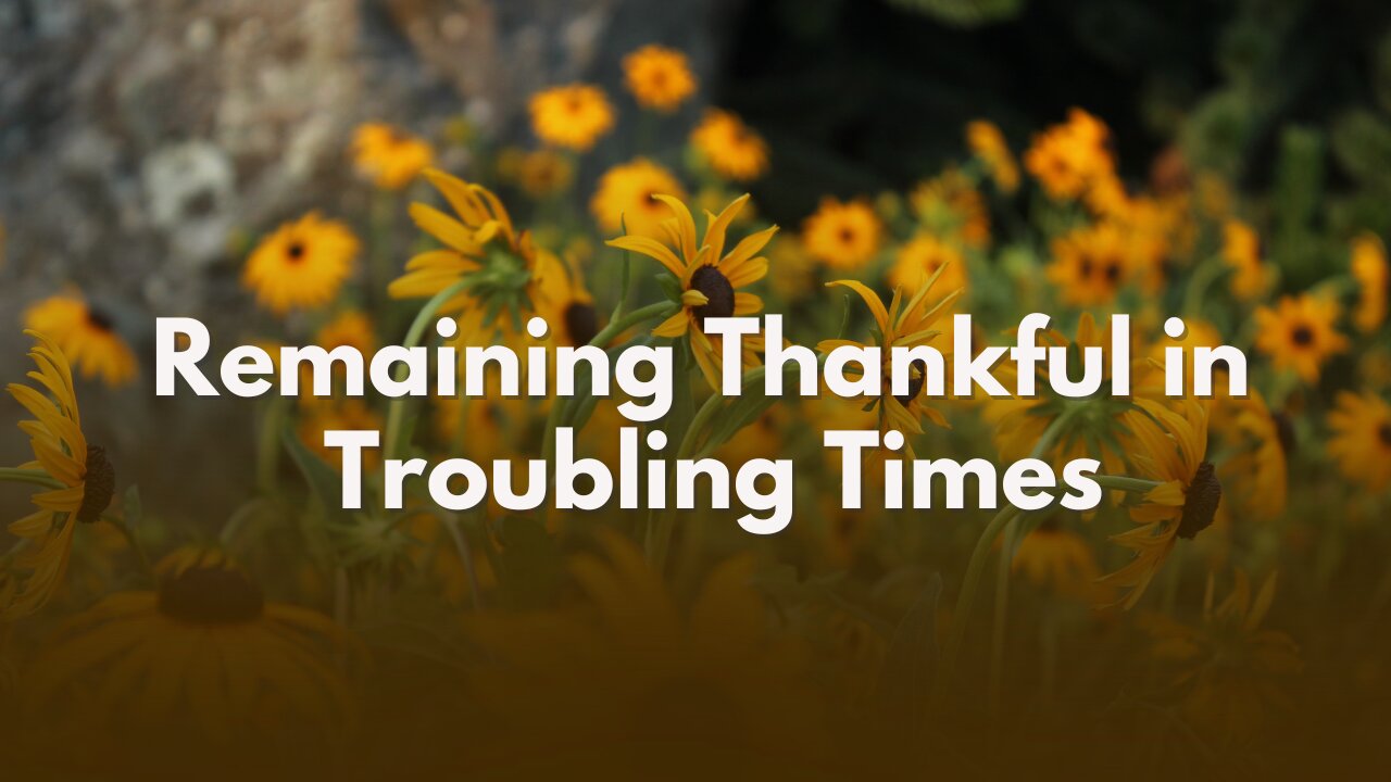 Remaining Thankful in Troubling Times