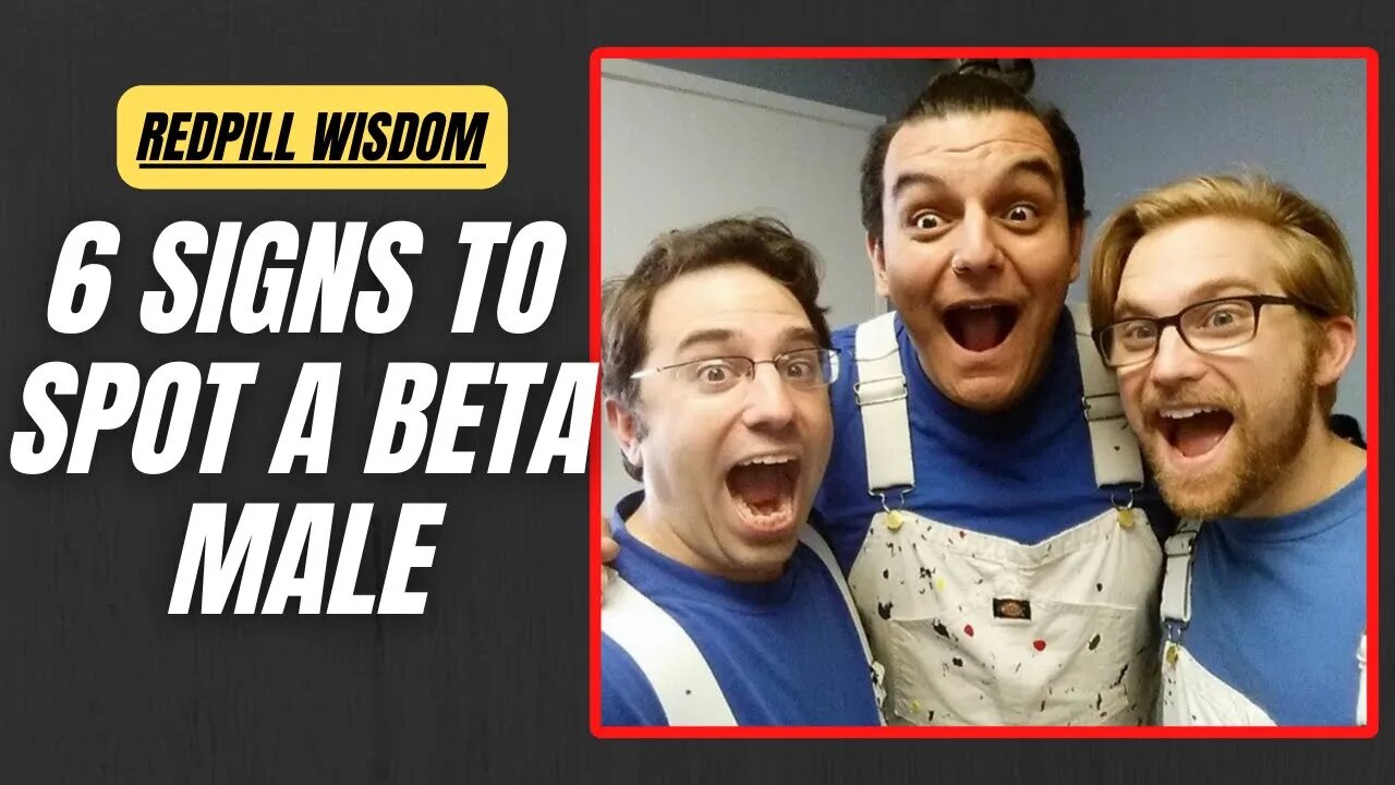 6 signs to spot a BETA MALE [RED PILL WISDOM - 19 OCT 2022]