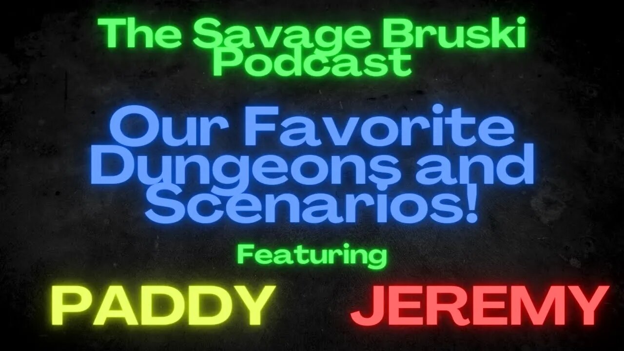 Father's Day Podcast - Our favorite Campaigns, Scenarios, and Dungeons.