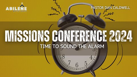 Time to Sound the Alarm (Missions Conference 2024 Day 2) | Pastor Dan Caldwell