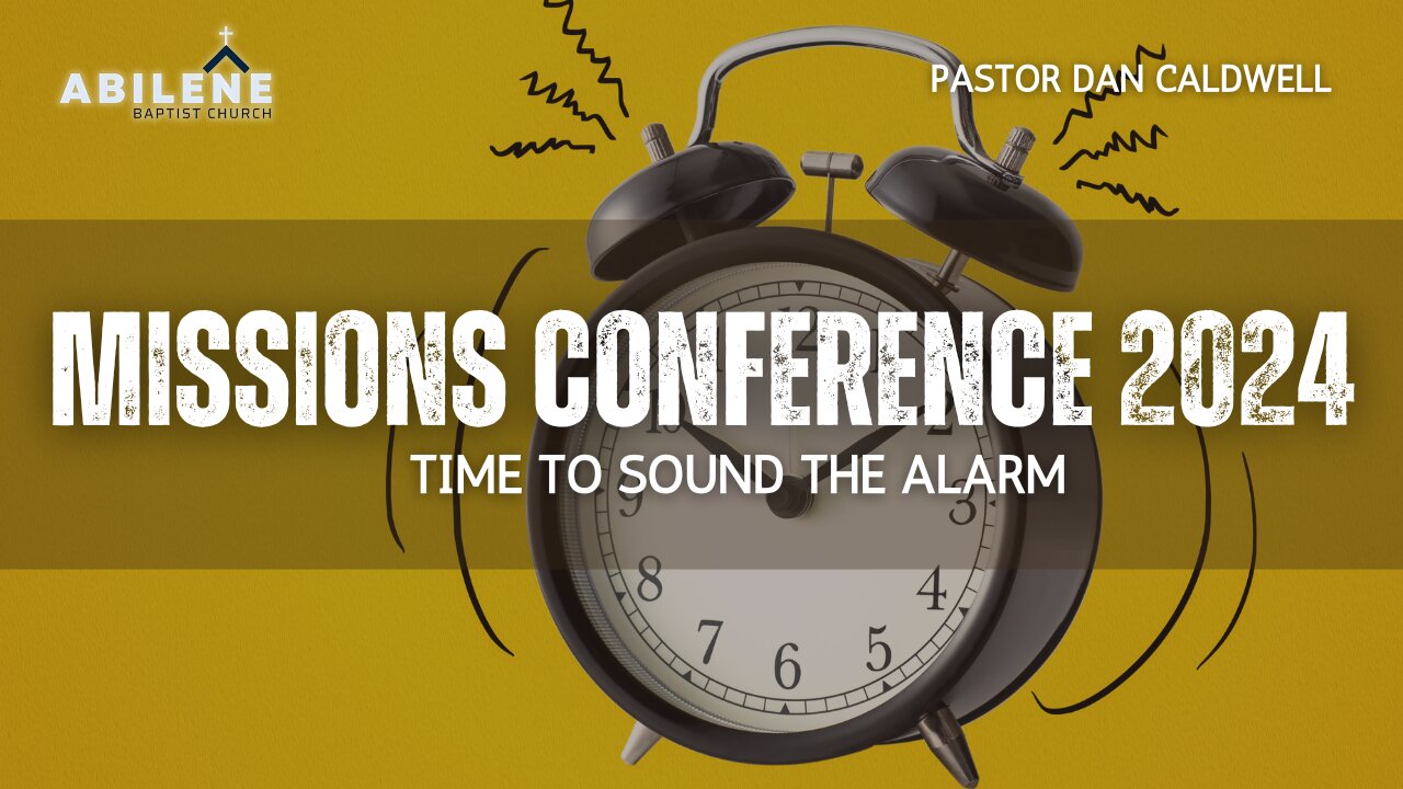 Time to Sound the Alarm (Missions Conference 2024 Day 2) | Pastor Dan Caldwell