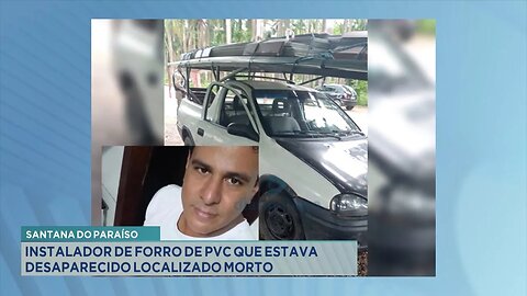 Santana do Paraíso: Instalador de Forro de PVC que Estava Desaparecido Localizado Morto.