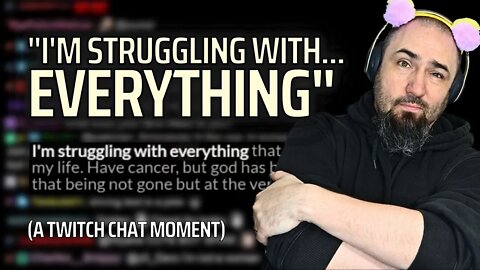 "I'm Struggling With Everything..." (A Twitch Chat Counselling Moment)