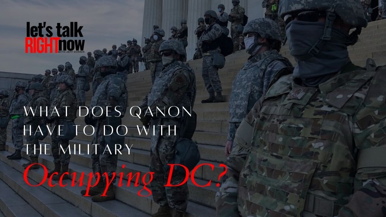 Is the military occupying DC because of a Qanon conspiracy theory?