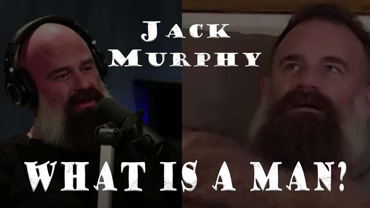 JACK MURPHY – WHAT IS A MAN?