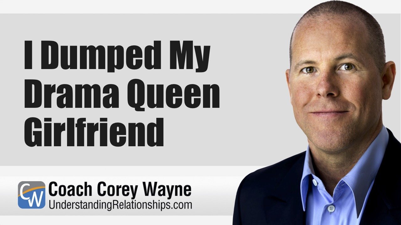 I Dumped My Drama Queen Girlfriend