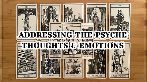 🌜 🀧 🌛 Tarot Reading - Addressing The Psyche - Your Thoughts & Emotions