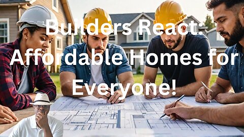 Builders React: Affordable Homes for Everyone!