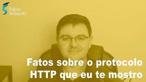 Fatos sobre o protocolo HTTP que eu te mostro