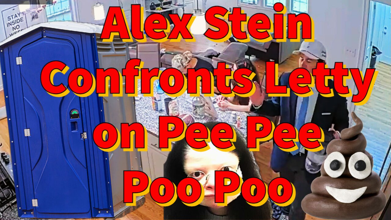 Alex Stein Confronts Letty on Pee Pee Poo Poo