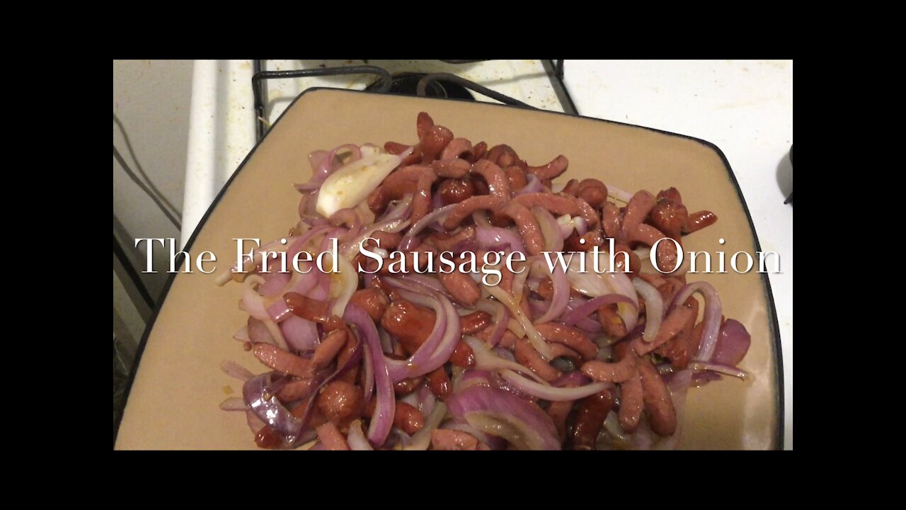 The Fried Sausage with Onion 洋葱炒脆皮肠/香煎脆皮肠/炒脆皮肠