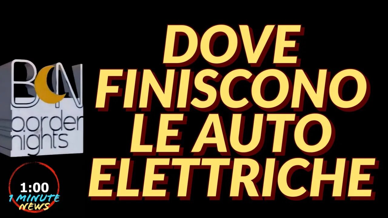 DOVE FINISCONO LE AUTO ELETTRICHE - 1 Minute News