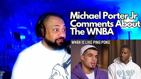 FIRST TIME REACTING TO | Michael Porter Jr Is Receiving Backlash After His Comments About The WNBA