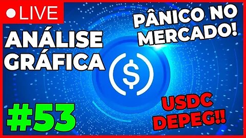 ANÁLISE CRIPTO #53 - INÍCIO DO PÂNICO! USDC PERDE PEG! - #bitcoin #criptomoedasaovivo