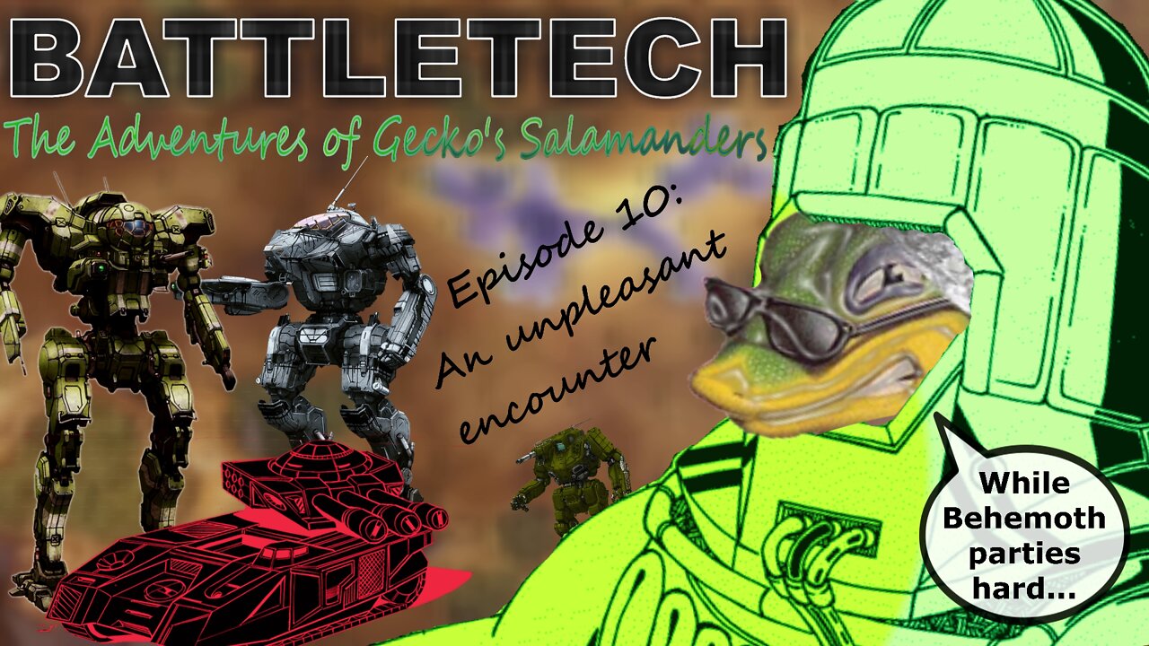 BATTLETECH - The adventures of Gecko's Salamanders - PART 010