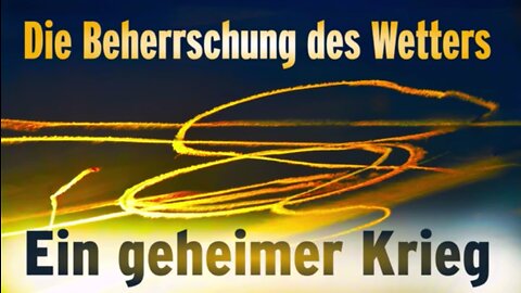 Die Beherrschung des Wetters – ein geheimer Krieg