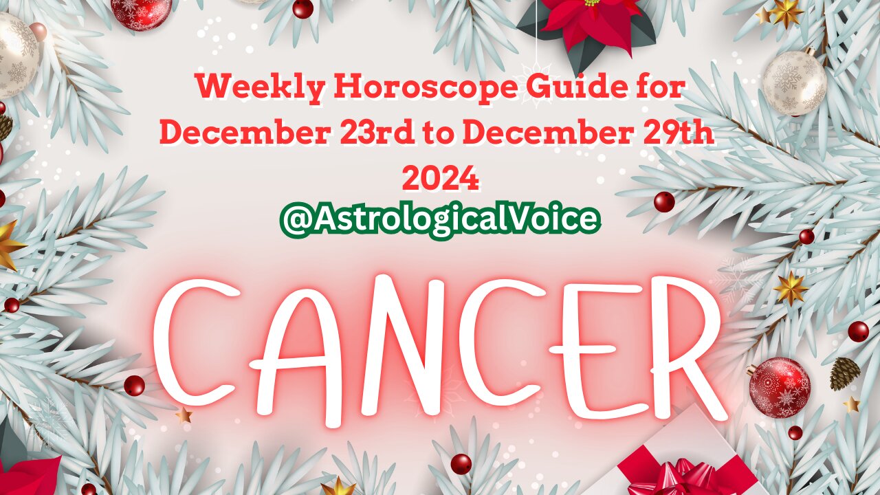 Cancer Weekly Horoscope Guide Dec 23rd-29th 2024