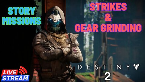 Story Missions, Strikes & Gear Grinding!