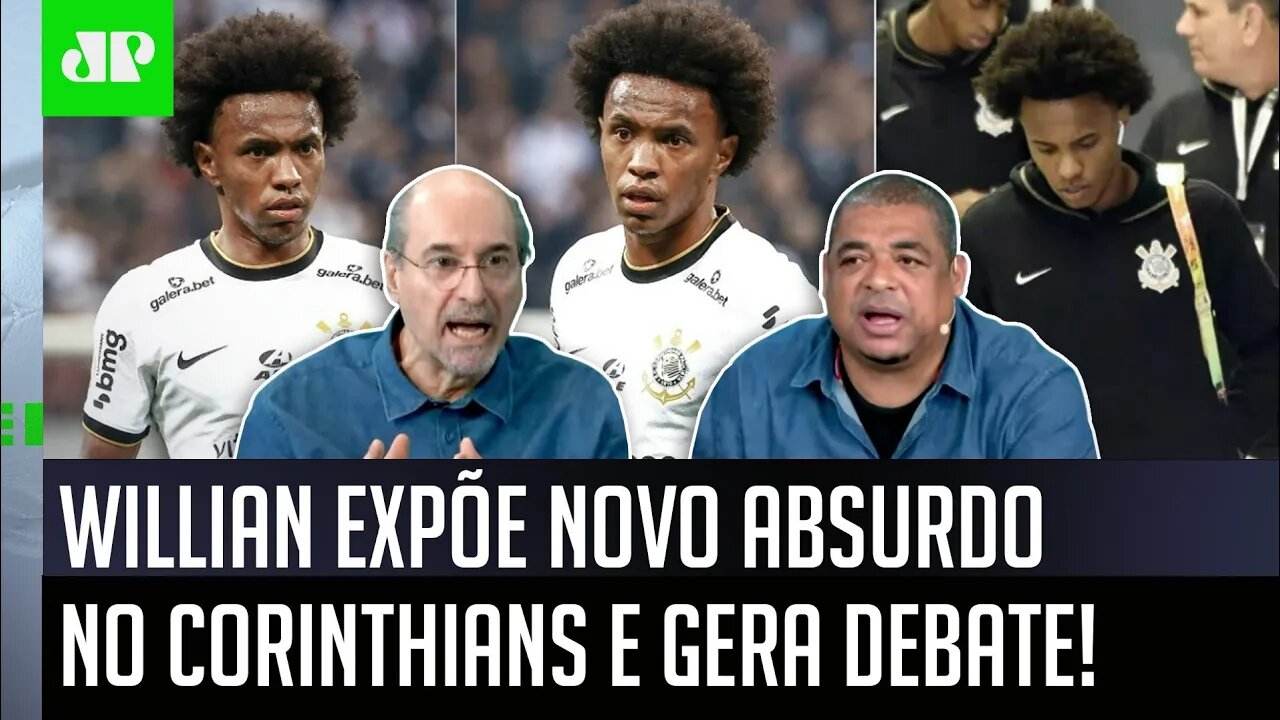 "O que ELE FEZ foi..." ATITUDE de Willian EXPÕE NOVO ABSURDO no Corinthians e GERA DEBATE!