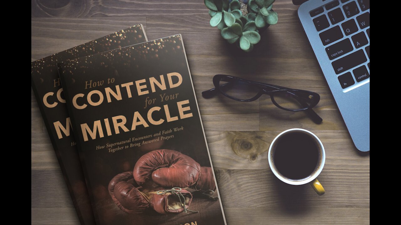 How to Contend for Your Miracle