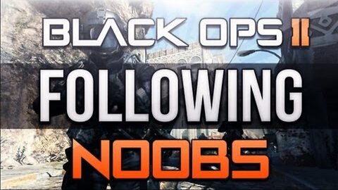 Black Ops 2 Following Noobs Ep.1