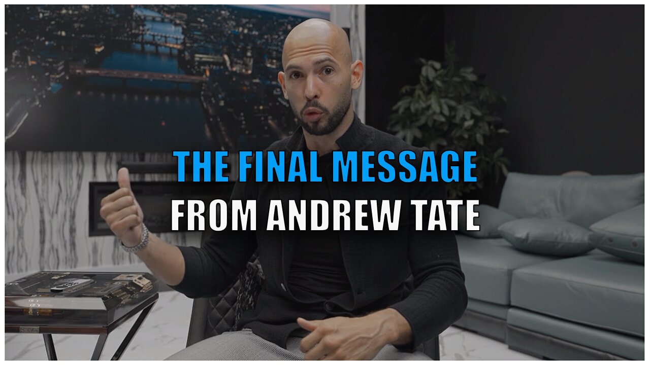 Andrew Tate's FINAL MESSAGE (FULL VIDEO)