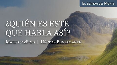 ¿Quién es este que habla así? (Mateo 7:28-29) - Héctor Bustamante