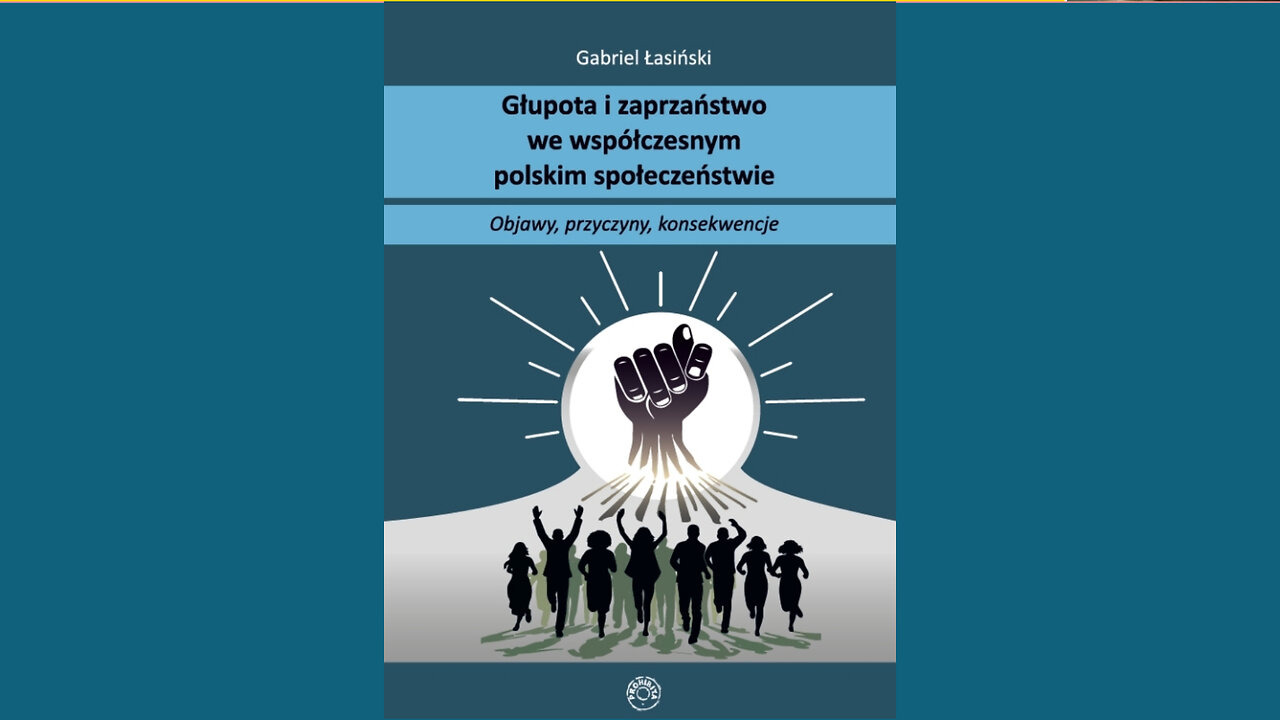 GŁUPOTA I ZAPRZAŃSTWO WE WSPÓŁCZESNYM POLSKIM SPOŁECZEŃSTWIE prof dr hab. Gabriel Łasiński