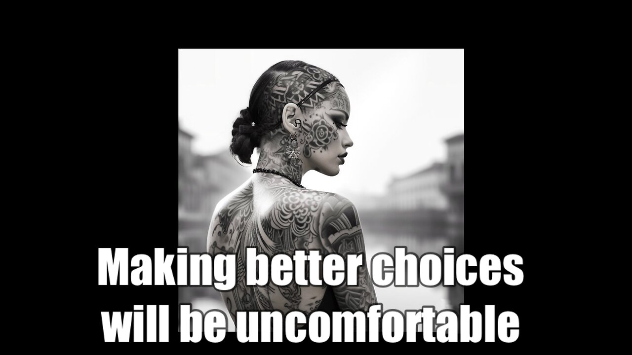 Making better choices will be uncomfortable