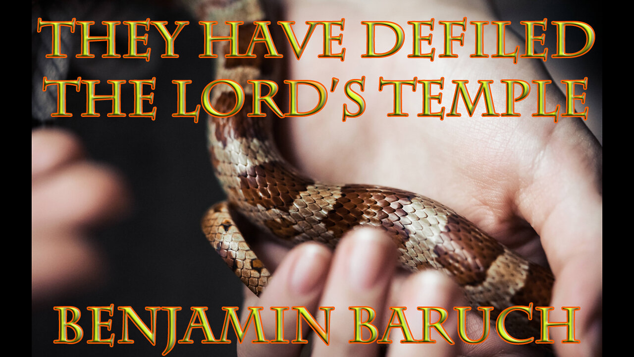 They Have Defiled the Lord's Temple with Benjamin Baruch