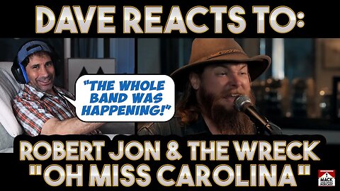 Dave's Reaction: Robert Jon & The Wreck — Oh Miss Carolina