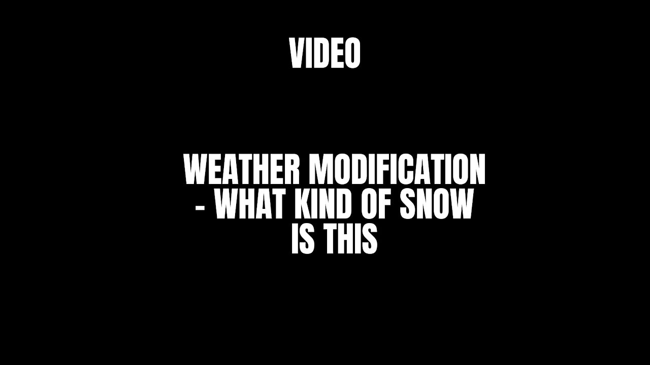 Weather Modification Snow Doesn't Melt