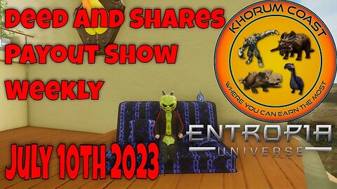 Deed and Shares Payout Show Weekly for Entropia Universe July 10th 2023